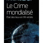 Le-Crime-mondialise-Etat-des-lieux-en-99-verites